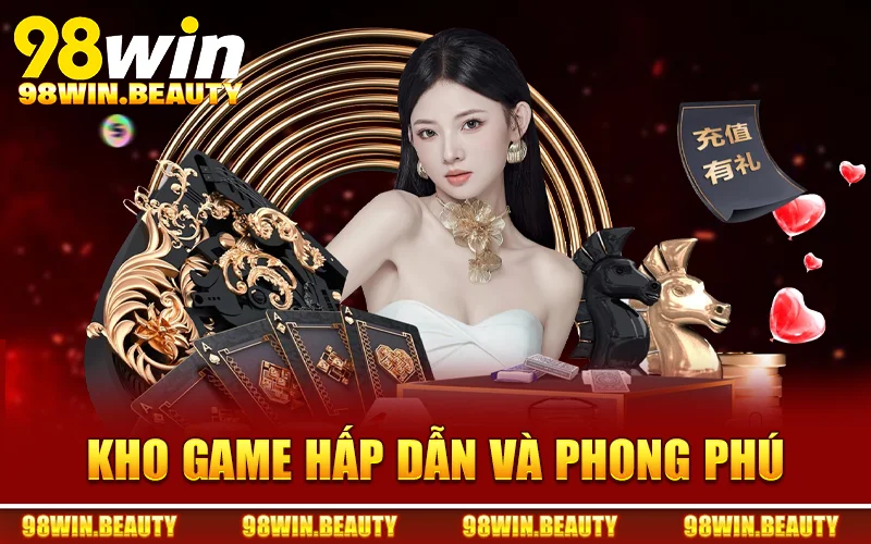 thư viện trò chơi sôi động, đổi thưởng tốt nhất tại 98WIN