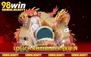 Lợi ích khi tải app 98Win