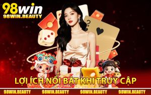 Những lợi ích nổi bật khi truy cập 98Win thường xuyên