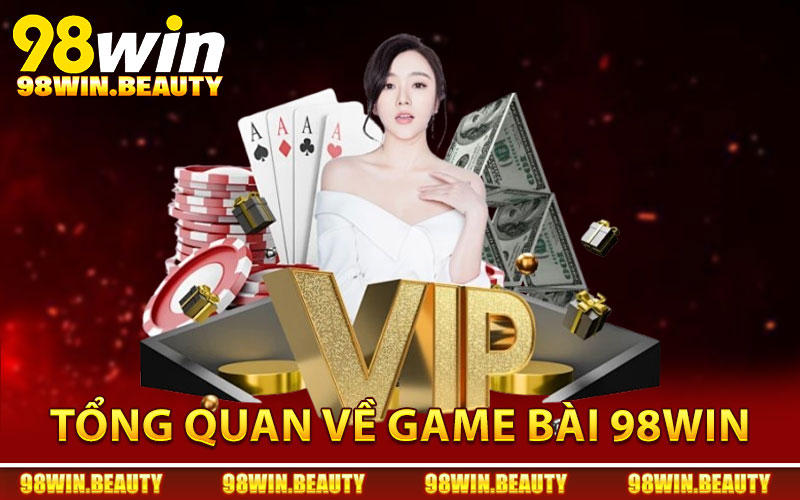 Những thông tin tổng quan về chuyên mục game bài 98Win