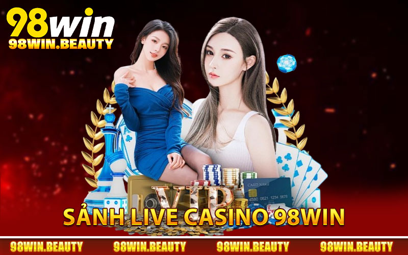Sức hấp dẫn nổi bật đến từ sảnh live casino 98Win
